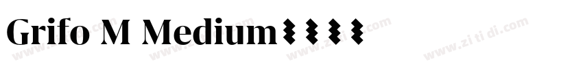 Grifo M Medium字体转换 Grifo M Medium字体转换